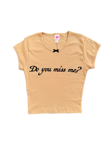 Do you miss me? Baby Tee