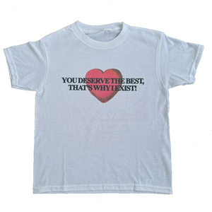 "you deserve the best" baby tee