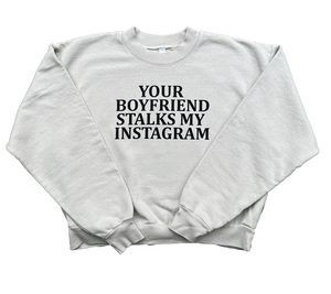 ur bf stalks my insta cropped crewneck