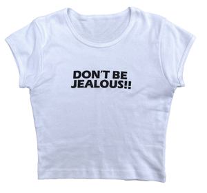 DON'T BE JEALOUS Baby Tee