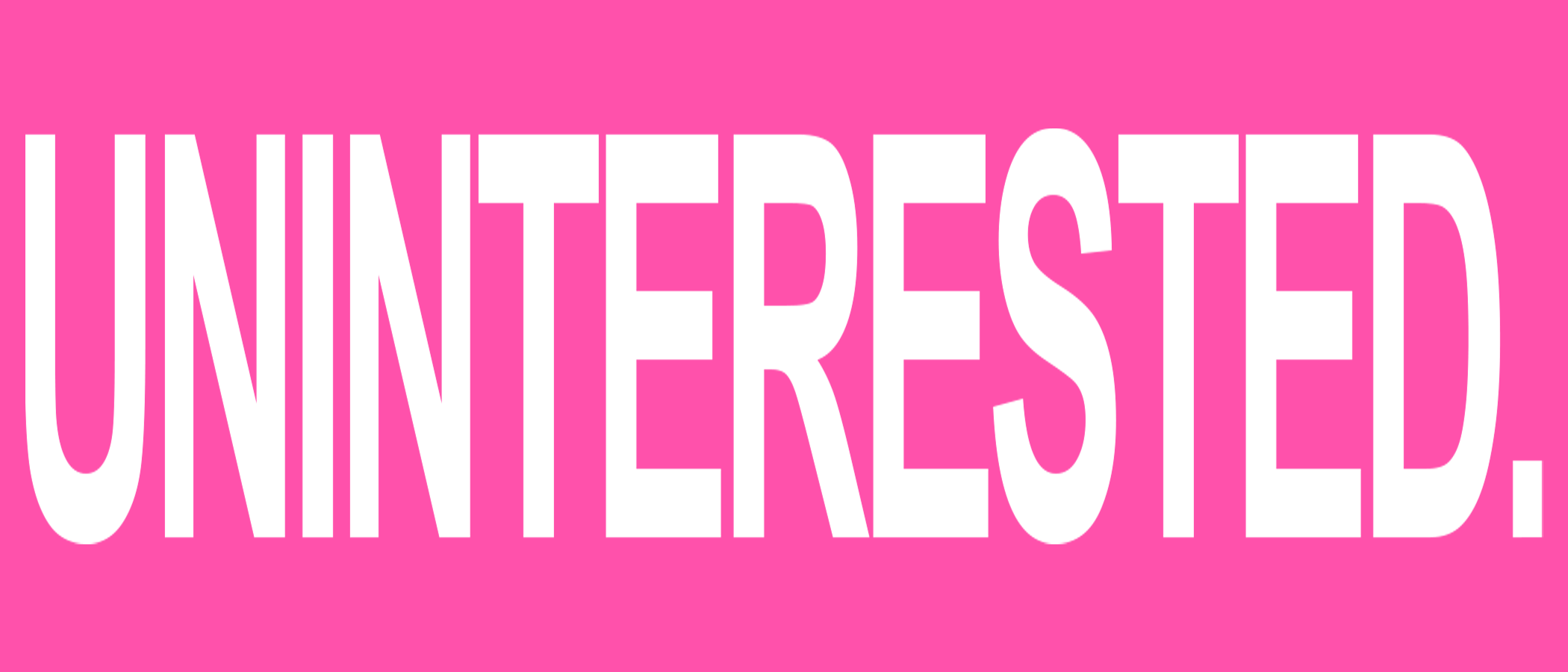 Interested Sticker UNINTERESTED BIG Sticker – Hoes For Clothes
